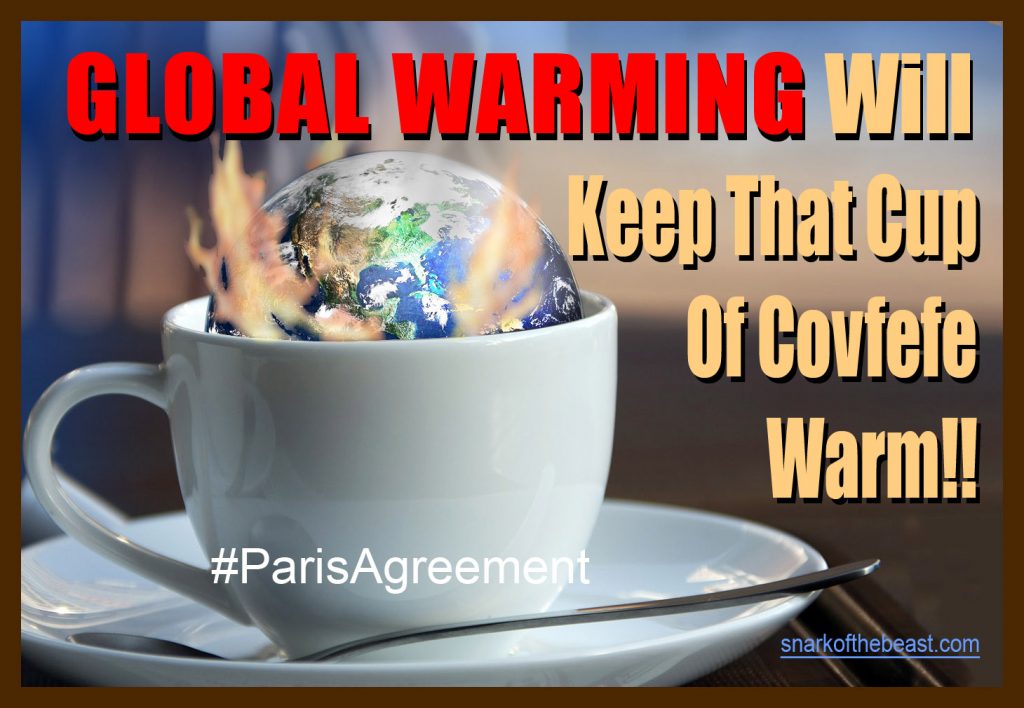 Global Warming Cup of Covfefe - Paris Accord - Climate Change