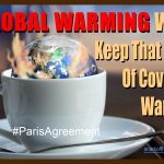 Global Warming Will Keep That Cup Of Covfefe Warm! 🌎